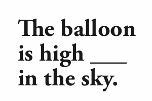 The balloon is high _ in the Sky